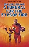 A Funeral for the Eyes of Fire by Michael  Bishop