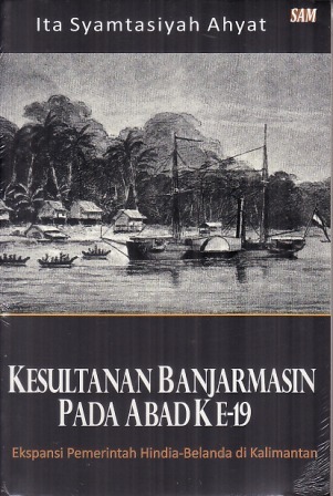 Kesultanan Banjarmasin pada Abad ke-19: Ekspansi Pemerintah Hindia-Belanda di Kalimantan