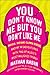 You Don't Know Me but You Don't Like Me: Phish, Insane Clown Posse, and My Misadventures with Two of Music's Most Maligned Tribes