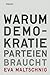 Warum Demokratie Parteien braucht