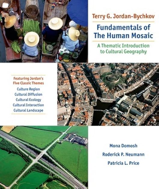 Fundamentals Of The Human Mosaic: A Thematic Approach to Cultural Geography