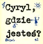 Cyryl, gdzie jesteś?