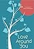 Love Around You