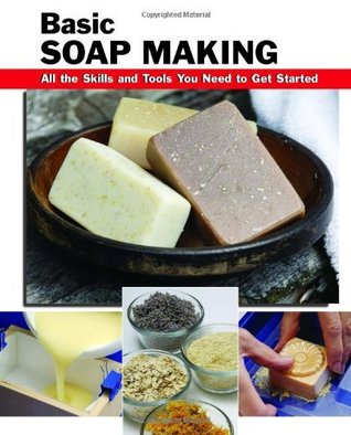 Basic Soap Making: All the Skills and Tools You Need to Get Started (How To Basics) (How To Basic Series)