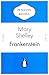 Frankenstein by Mary Wollstonecraft Shelley Frankenstein by Mary Wollstonecraft Shelley