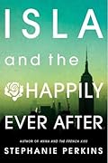 Isla and the Happily Ever After (Anna and the French Kiss, #3) 