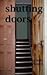 Shutting Doors by Lynnie Purcell