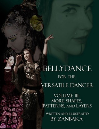 Bellydance for the Versatile Dancer, Volume III: More Shapes, Patterns and Layers