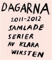 Dagarna 2011-2012 : Samlade serier av Klara Wiksten (Paperback)