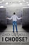 Which God Should I Choose? by Ben Kniskern