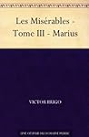 Les Misérables - Tome III - Marius by Victor Hugo