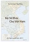 Bài Sử Khác Cho Việt Nam by Tạ Chí Đại Trường