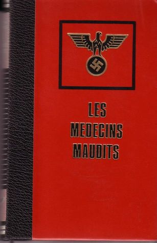 Les médecins maudits: Dans les camps de concentration, des cobayes humains-- (French Edition)