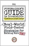 The Fundraiser's Guide to Irresistible Communications by Jeff Brooks