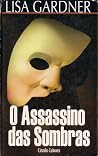 O Assassino das Sombras by Lisa Gardner