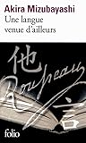 Une langue venue d'ailleurs by Akira Mizubayashi