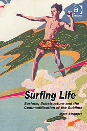 Surfing Life: Surface, Substructure and the Commodification of the Sublime (Hardcover)