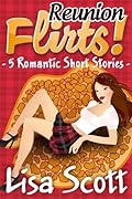 Reunion Flirts! 5 Romantic Short Stories