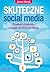 Skuteczne social media. Prowadź działania, osiągaj zamierzone efekty.