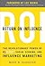 Return On Influence: The Revolutionary Power of Klout, Social Scoring, and Influence Marketing