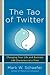 The Tao of Twitter: Changing Your Life and Business 140 Characters at a Time