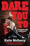 Dare You To by Katie McGarry
