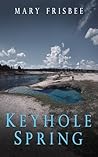 Keyhole Spring by Mary Frisbee