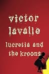 Lucretia and the Kroons by Victor LaValle