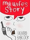 My Wife's Story by Richard  Babcock