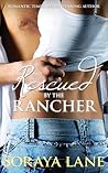 Rescued by the Rancher by Soraya M. Lane
