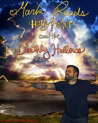 Mark Reads Harry Potter and the Deathly Hallows