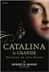 Catalina la Grande by Robert K. Massie