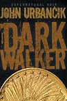 DarkWalker by John Urbancik
