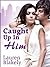 Caught Up in Him (Caught Up...
