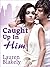 Caught Up in Him (Caught Up in Love, #0.25)