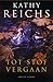 Tot Stof Vergaan by Kathy Reichs