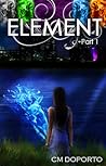 Element, Part 1 by C.M. Doporto