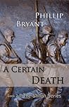 A Certain Death by Phillip Bryant