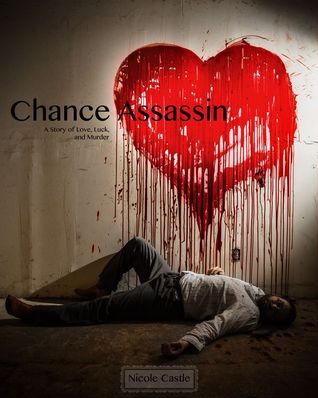 Chance Assassin: A Story of Love, Luck, and Murder (Chance Assassin, #1)