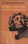 Athens and the Greek Miracle by C.P. Rodocanachi