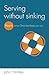 Serving Without Sinking