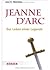 Jeanne D'Arc - Das Leben einer Legende