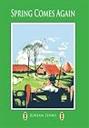 Spring Comes Again by Jorian Jenks Spring Comes Again by Jorian Jenks