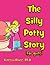 The Silly Potty Story (for girls)