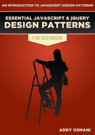 Essential JavaScript And jQuery Design Patterns For Beginners (ebook)