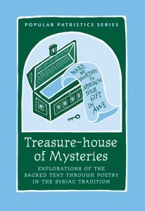 Treasure-House of Mysteries: Explorations of the Sacred Text Through Poetry in the Syriac Tradition (Popular Patristics, 45)