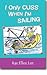 I Only Cuss When I'm Sailing