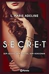 S.E.C.R.E.T. by L. Marie Adeline