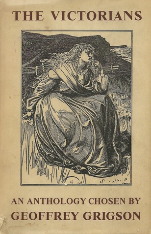The Victorians an Anthology Chosen by Geoffrey Grigson