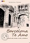 Barcelona, Te Amo by Kireina Enno